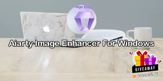 Aiarty Image Enhancer For Windows