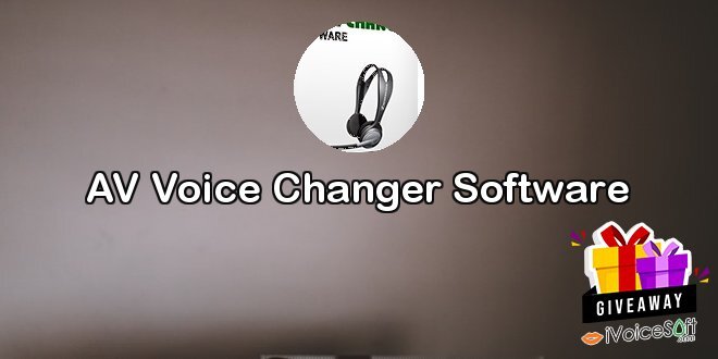 Giveaway: AV Voice Changer Software – Free Download