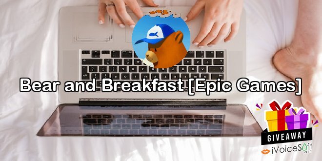 Bear and Breakfast [Epic Games]