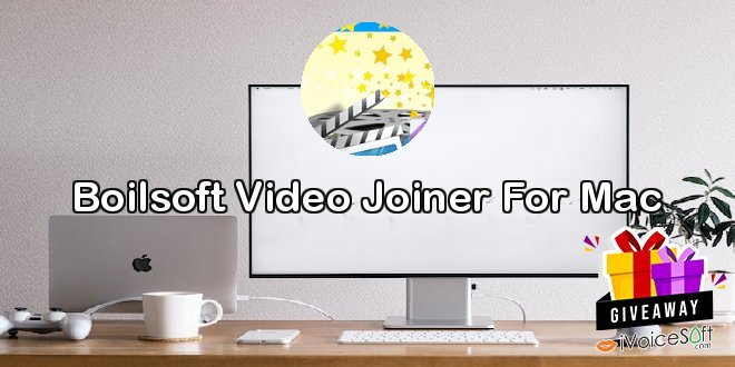 Boilsoft Video Joiner For Mac
