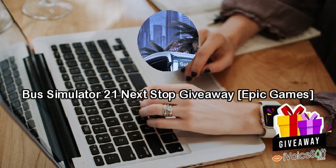 Bus Simulator 21 Next Stop Giveaway [Epic Games]