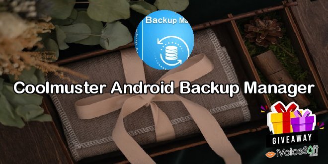Giveaway: Coolmuster Android Backup Manager – Free Download