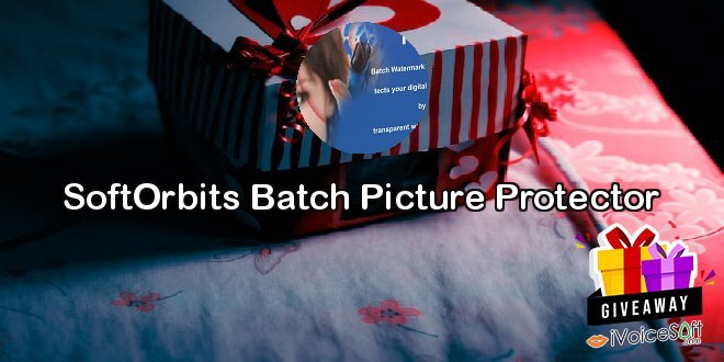 Giveaway: SoftOrbits Batch Picture Protector – Free Download