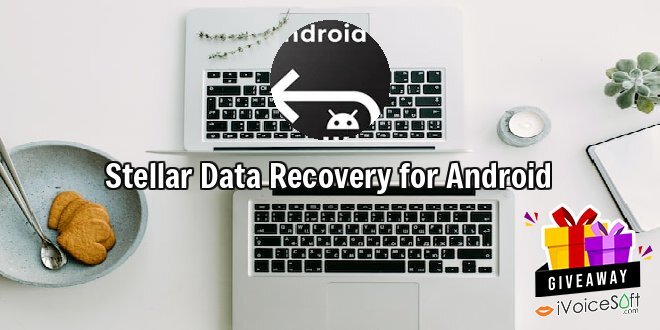 Giveaway: Stellar Data Recovery for Android – Free Download