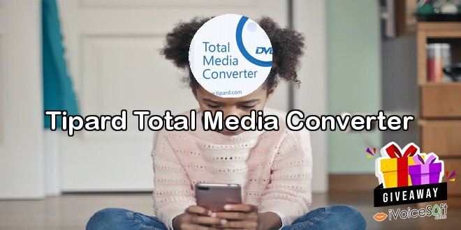 Giveaway: Tipard Total Media Converter – Free Download