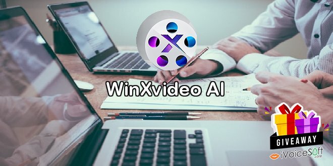 Giveaway: WinXvideo AI – Free Download