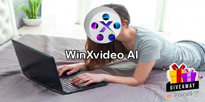 Giveaway: WinXvideo AI – Free Download