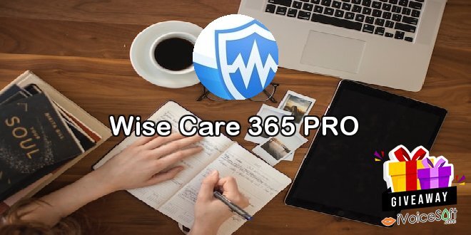 Giveaway: Wise Care 365 PRO – Free Download