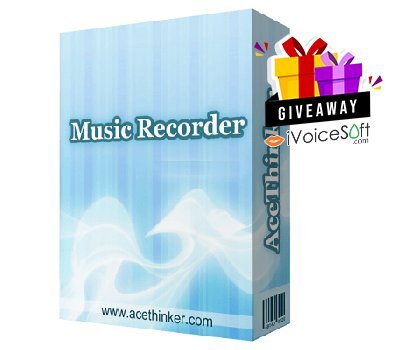 FREE Download Acethinker Music Recorder Giveaway From iVoicesoft