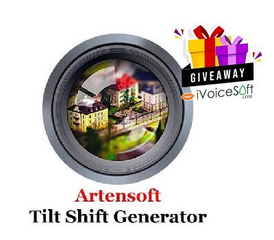 FREE Download Artensoft Tilt Shift Generator Giveaway From iVoicesoft