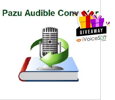 FREE Download Pazu Audible Converter Giveaway From iVoicesoft