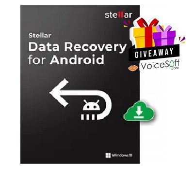 FREE Download Stellar Data Recovery for Android Giveaway From iVoicesoft