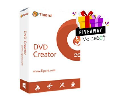 FREE Download Tipard DVD Creator Giveaway From iVoicesoft