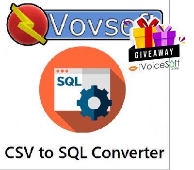 FREE Download Vovsoft CSV to SQL Converter Giveaway From iVoicesoft