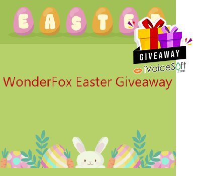 FREE Download WonderFox Easter Giveaway 2024 Giveaway From iVoicesoft