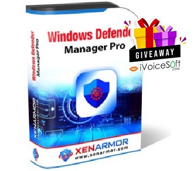 FREE Download XenArmor Windows Defender Manager Pro Giveaway From iVoicesoft