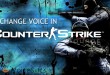How to change voice while playing Counter Strike