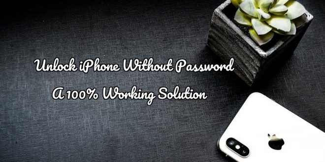 Unlock iPhone Without Password                       A 100% Working Solution