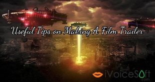 Useful Tips on Making A Film Trailer