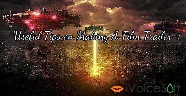 Useful Tips on Making A Film Trailer