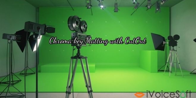 Chroma key Matting with CutOut