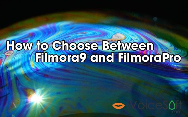 How to Choose Between          Filmora9 and FilmoraPro