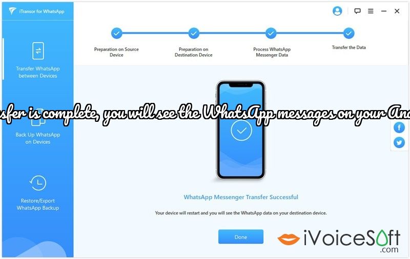  Once the transfer is complete, you will see the WhatsApp messages on your Android device.\